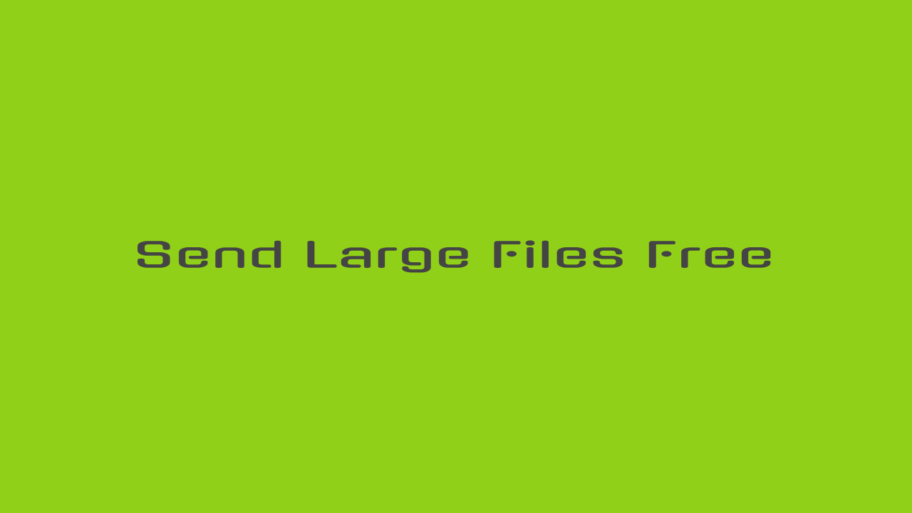 Send Large Files free Up to 20GB by link or email